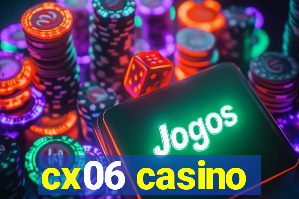 cx06 casino